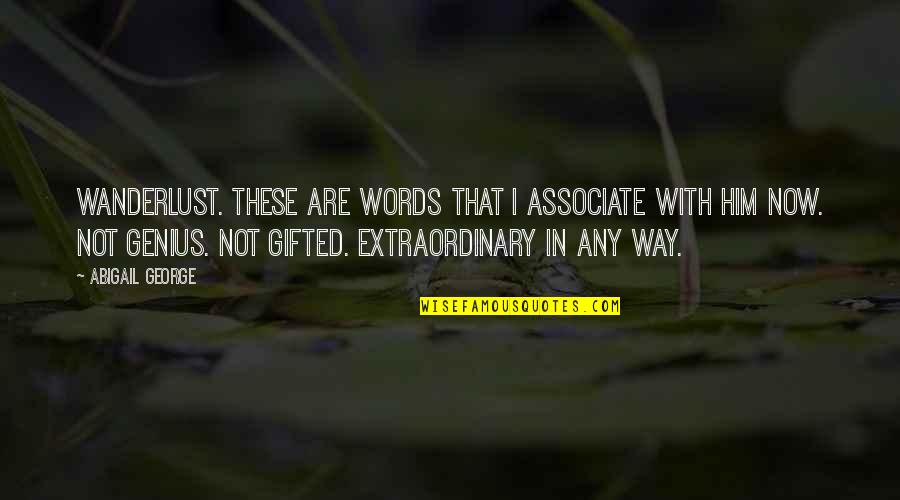 Ziad Rahbani Funny Quotes By Abigail George: Wanderlust. These are words that I associate with Ziad Rahbani Funny Quotes By Abigail George: Wanderlust. These are words that I associate with