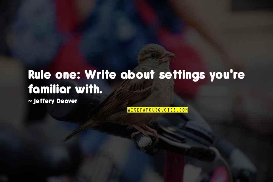 Ziad Rahbani Funny Quotes By Jeffery Deaver: Rule one: Write about settings you're familiar with. Ziad Rahbani Funny Quotes By Jeffery Deaver: Rule one: Write about settings you're familiar with.