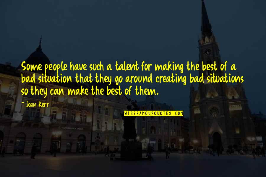 Ziad Rahbeni Quotes By Jean Kerr: Some people have such a talent for making
