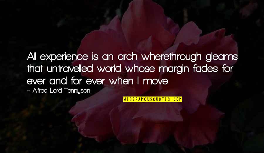 Ziadti Urdu Quotes By Alfred Lord Tennyson: All experience is an arch wherethrough gleams that