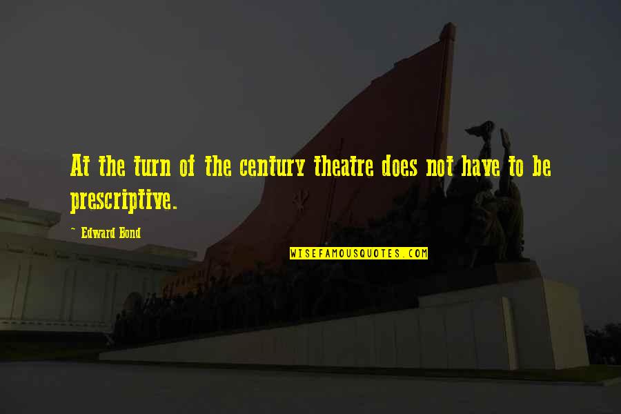 Ziani Nyc Quotes By Edward Bond: At the turn of the century theatre does