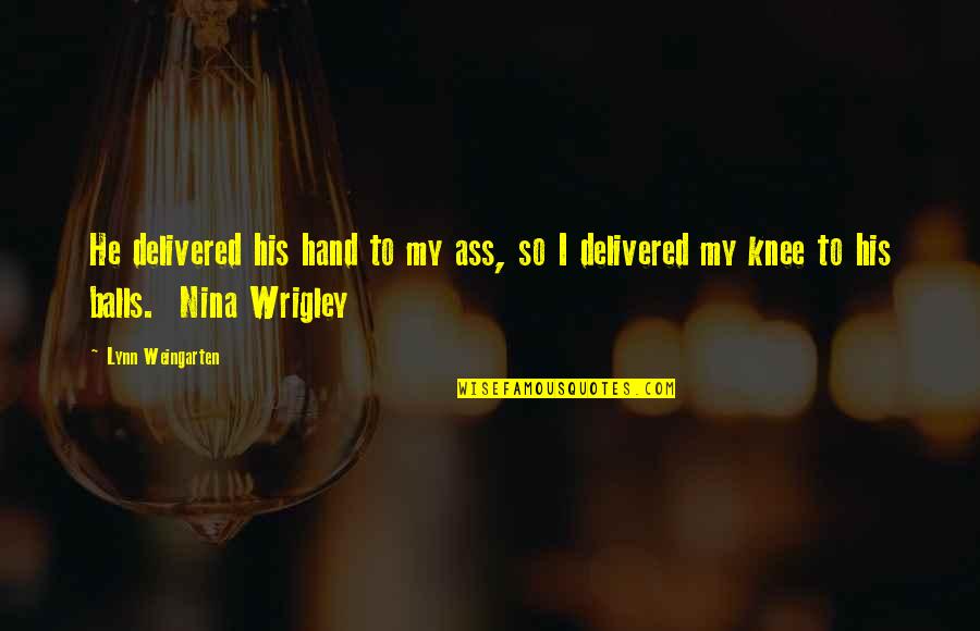Ziarno Prawdy Quotes By Lynn Weingarten: He delivered his hand to my ass, so Ziarno Prawdy Quotes By Lynn Weingarten: He delivered his hand to my ass, so