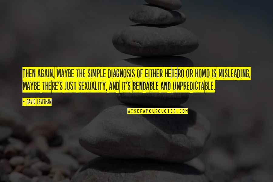 Ziarno Tvp Quotes By David Levithan: Then again. Maybe the simple diagnosis of either