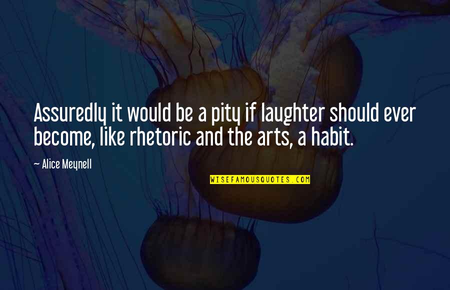 Ziarno Wiary Quotes By Alice Meynell: Assuredly it would be a pity if laughter