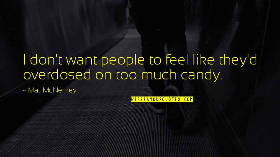 Zias On Hill Quotes By Mat McNerney: I don't want people to feel like they'd
