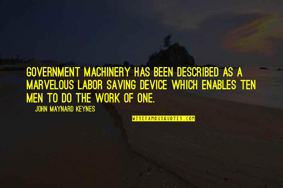 Ziavi Coffee Quotes By John Maynard Keynes: Government machinery has been described as a marvelous Ziavi Coffee Quotes By John Maynard Keynes: Government machinery has been described as a marvelous