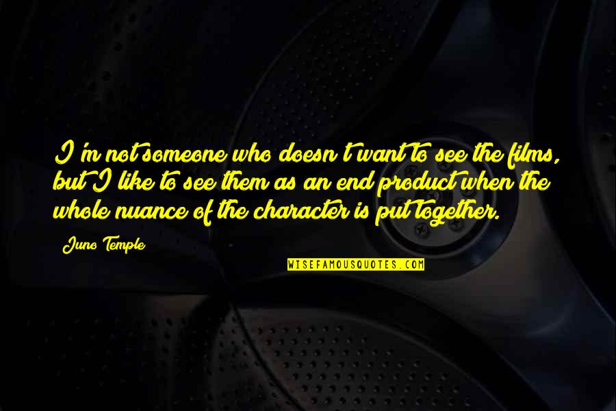 Ziavi Zigi Quotes By Juno Temple: I'm not someone who doesn't want to see Ziavi Zigi Quotes By Juno Temple: I'm not someone who doesn't want to see