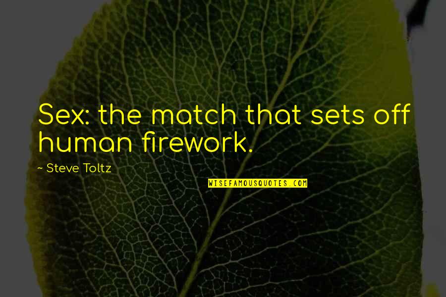 Zibanejad Quotes By Steve Toltz: Sex: the match that sets off human firework. Zibanejad Quotes By Steve Toltz: Sex: the match that sets off human firework.