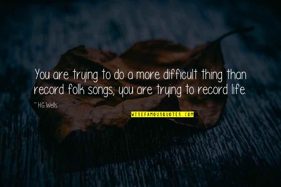 Zibzy Quotes By H.G.Wells: You are trying to do a more difficult Zibzy Quotes By H.G.Wells: You are trying to do a more difficult