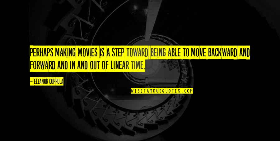Ziccardi Builders Quotes By Eleanor Coppola: Perhaps making movies is a step toward being Ziccardi Builders Quotes By Eleanor Coppola: Perhaps making movies is a step toward being