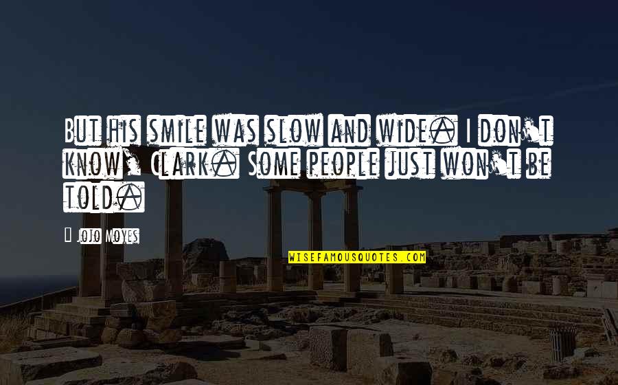 Zicchinolfi Quotes By Jojo Moyes: But his smile was slow and wide. I