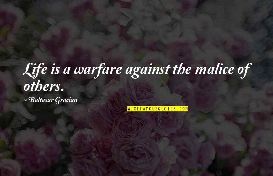 Zich Quotes By Baltasar Gracian: Life is a warfare against the malice of