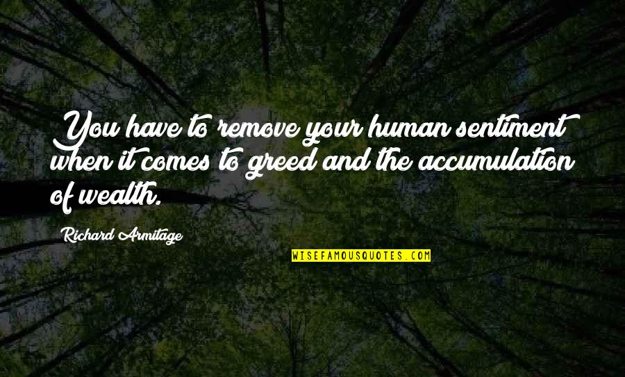 Zicherman Herman Quotes By Richard Armitage: You have to remove your human sentiment when
