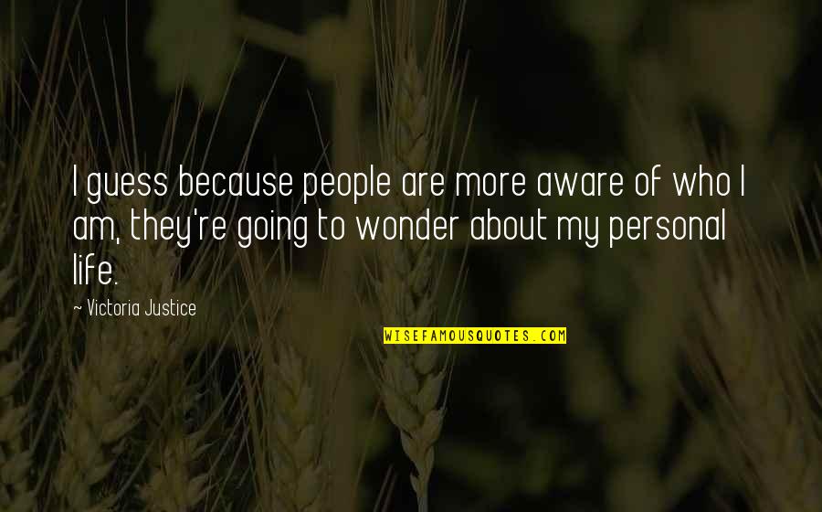 Zichichi 3 Quotes By Victoria Justice: I guess because people are more aware of Zichichi 3 Quotes By Victoria Justice: I guess because people are more aware of