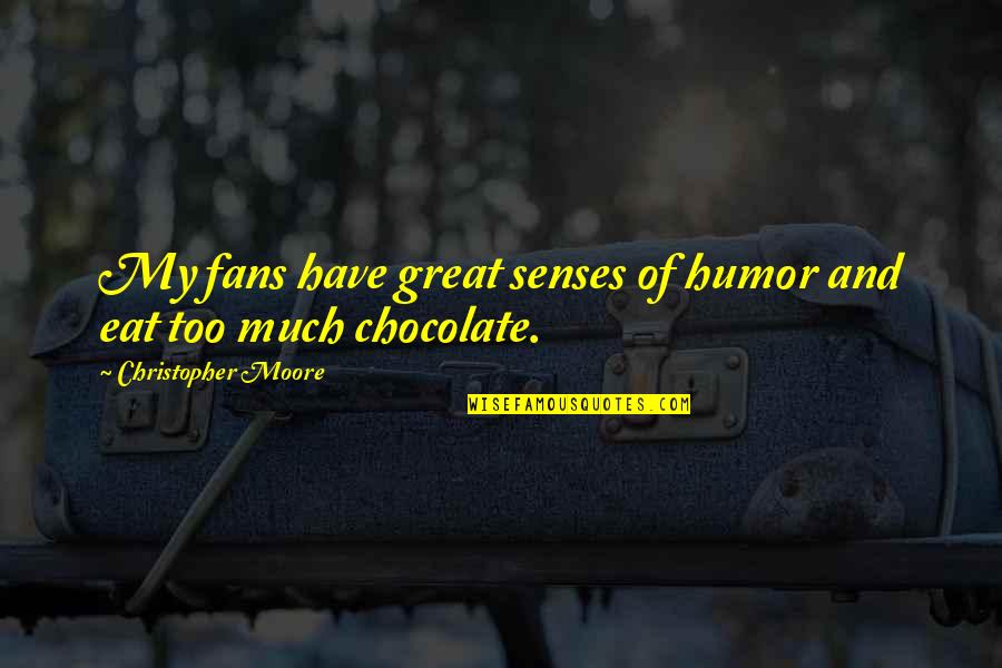 Zichtbare Erecties Quotes By Christopher Moore: My fans have great senses of humor and Zichtbare Erecties Quotes By Christopher Moore: My fans have great senses of humor and