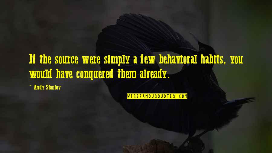 Zico Inspirational Quotes By Andy Stanley: If the source were simply a few behavioral