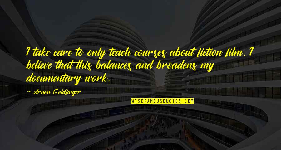 Zico Inspirational Quotes By Arnon Goldfinger: I take care to only teach courses about