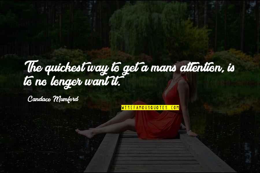 Zico Inspirational Quotes By Candace Mumford: The quickest way to get a mans attention,