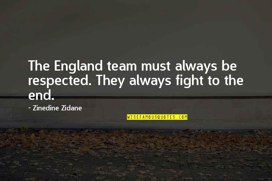 Zidane Quotes By Zinedine Zidane: The England team must always be respected. They