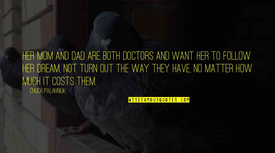Zidanes Age Quotes By Chuck Palahniuk: Her mom and dad are both doctors and