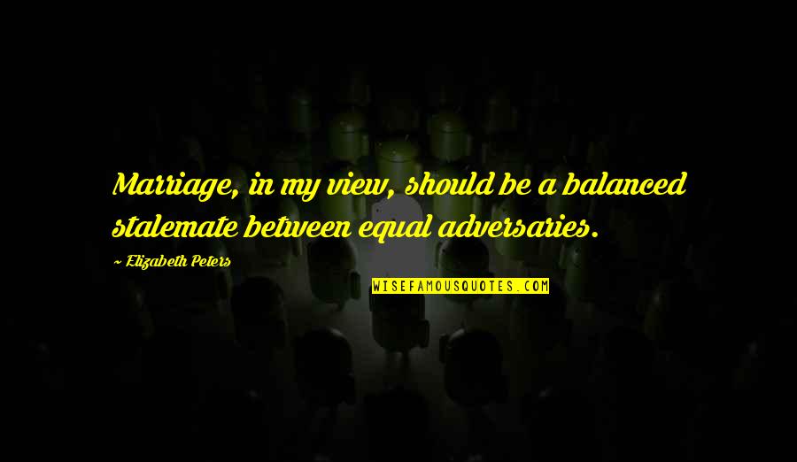 Zidanes Age Quotes By Elizabeth Peters: Marriage, in my view, should be a balanced