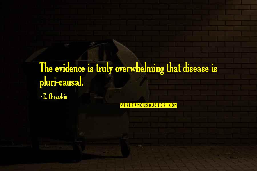 Zidarich Quotes By E. Cheraskin: The evidence is truly overwhelming that disease is