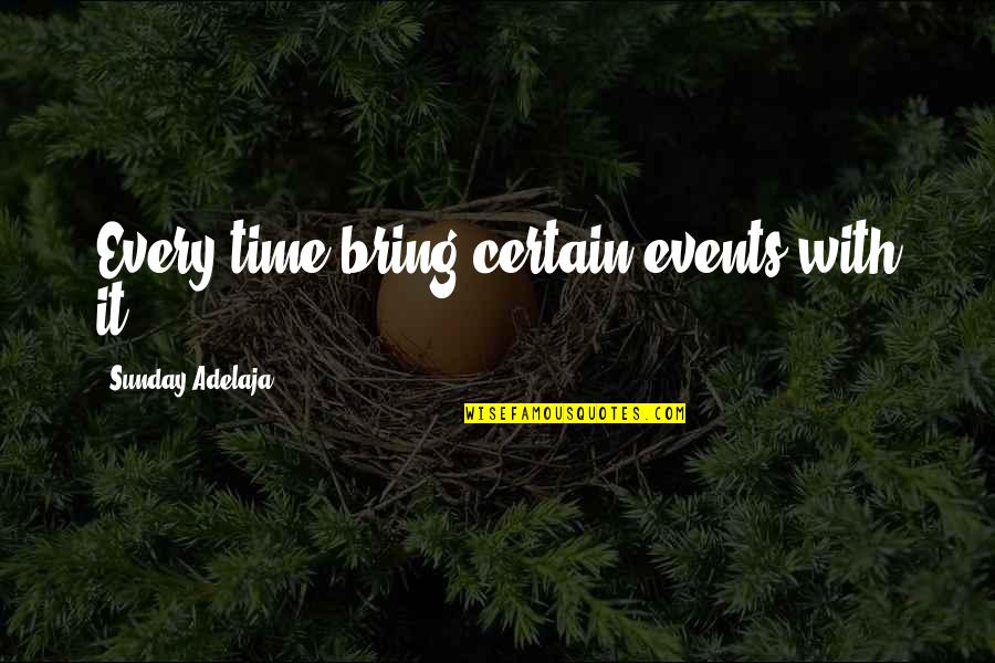 Zidarich Quotes By Sunday Adelaja: Every time bring certain events with it