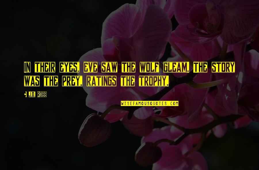 Ziddi Ladki Quotes By J.D. Robb: In their eyes, Eve saw the wolf gleam.