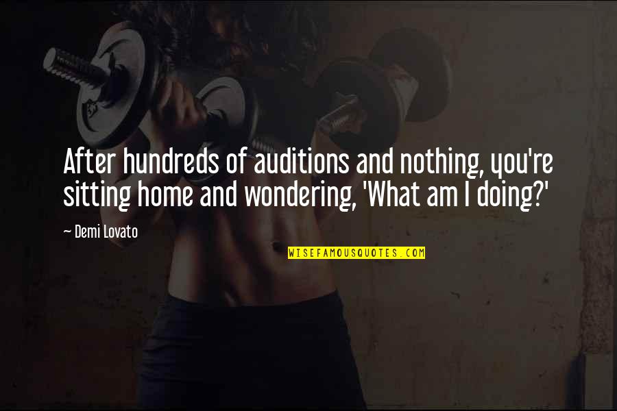 Zidermanis Quotes By Demi Lovato: After hundreds of auditions and nothing, you're sitting Zidermanis Quotes By Demi Lovato: After hundreds of auditions and nothing, you're sitting