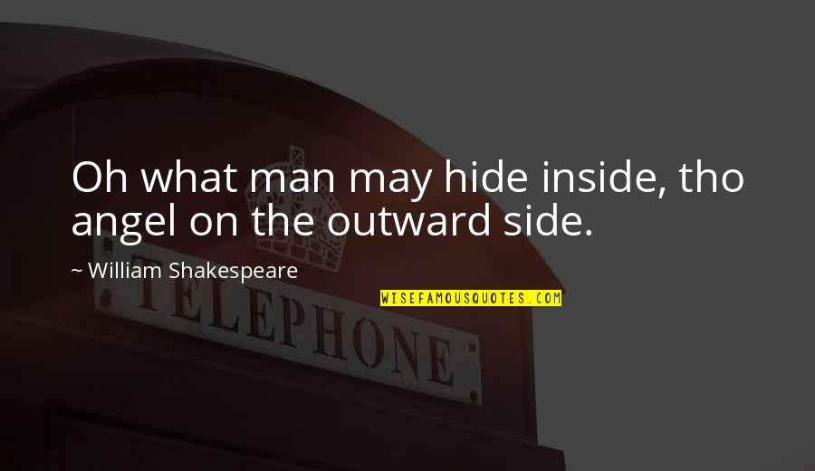 Zidinei Quotes By William Shakespeare: Oh what man may hide inside, tho angel Zidinei Quotes By William Shakespeare: Oh what man may hide inside, tho angel