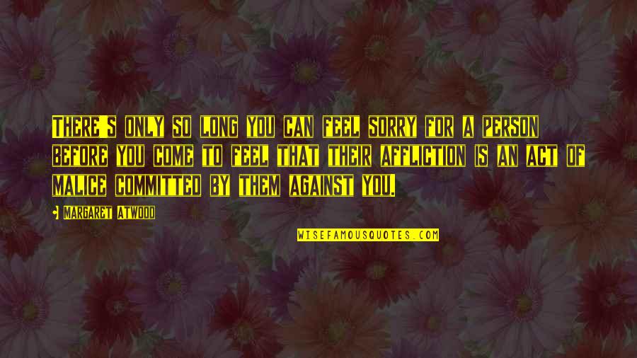 Ziebart Quotes By Margaret Atwood: There's only so long you can feel sorry