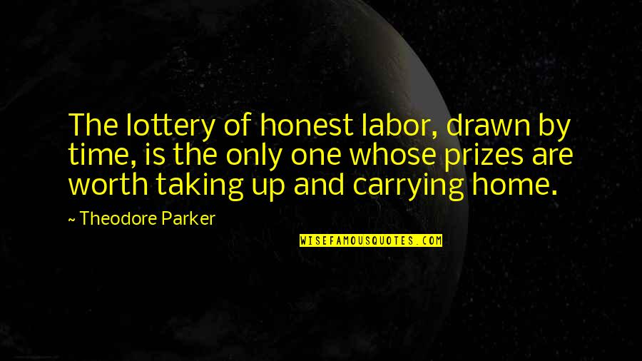Ziebart Undercoating Quotes By Theodore Parker: The lottery of honest labor, drawn by time,