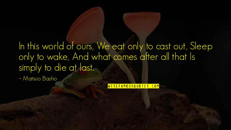 Ziegenhorn Obituary Quotes By Matsuo Basho: In this world of ours, We eat only Ziegenhorn Obituary Quotes By Matsuo Basho: In this world of ours, We eat only