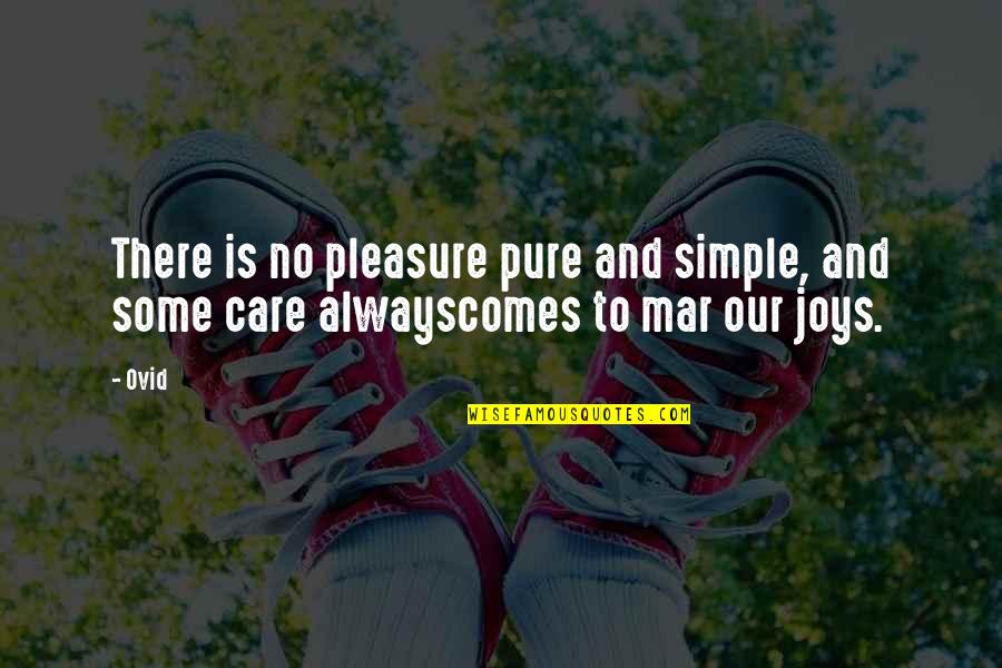 Zielonka Grzyb Quotes By Ovid: There is no pleasure pure and simple, and