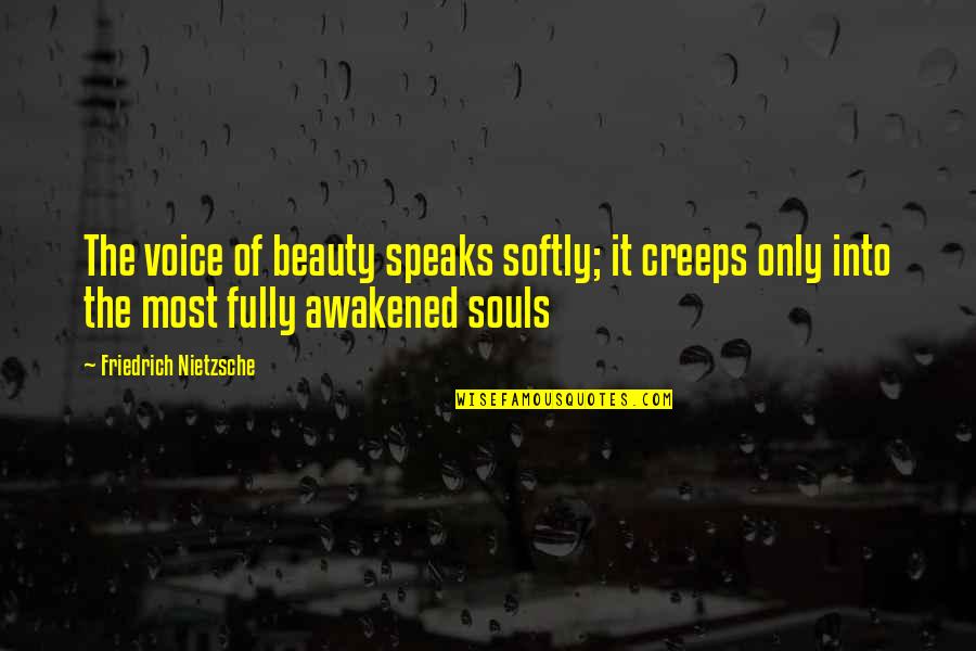 Zielony Groszek Quotes By Friedrich Nietzsche: The voice of beauty speaks softly; it creeps