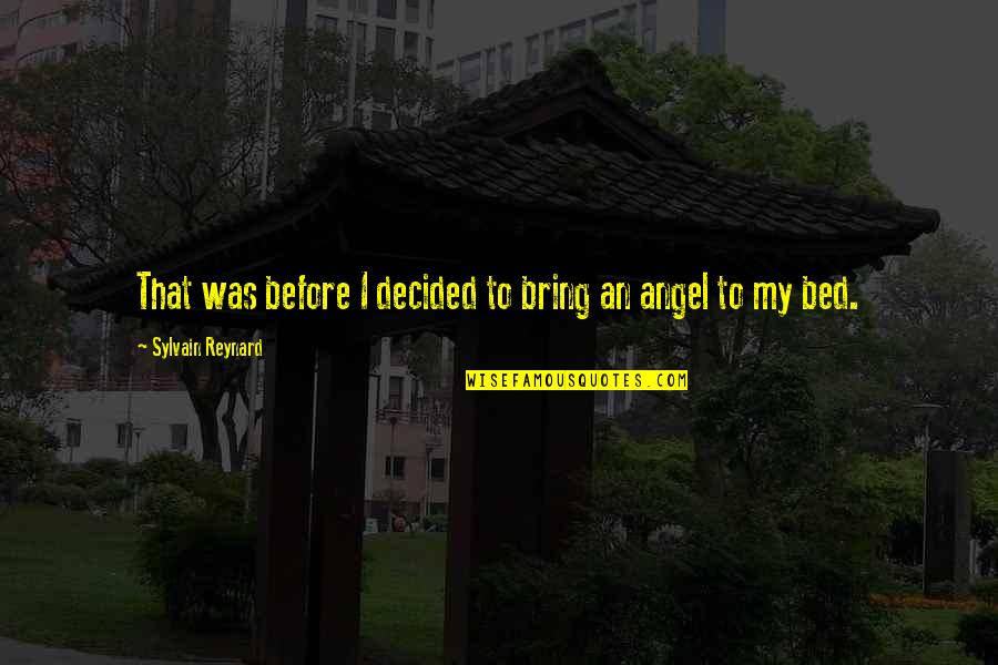 Ziels Liefde Quotes By Sylvain Reynard: That was before I decided to bring an Ziels Liefde Quotes By Sylvain Reynard: That was before I decided to bring an