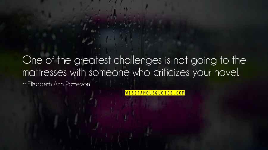Ziemendorf Germany Quotes By Elizabeth Ann Patterson: One of the greatest challenges is not going