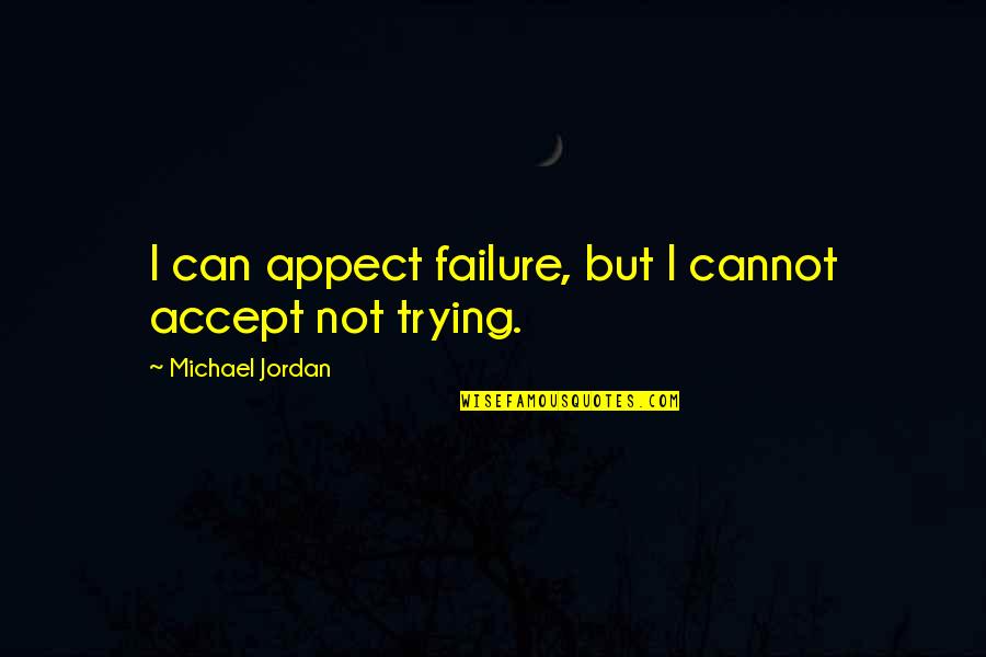 Ziemia Kolorowanka Quotes By Michael Jordan: I can appect failure, but I cannot accept