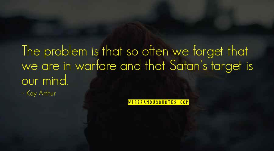 Ziemia Planeta Quotes By Kay Arthur: The problem is that so often we forget Ziemia Planeta Quotes By Kay Arthur: The problem is that so often we forget