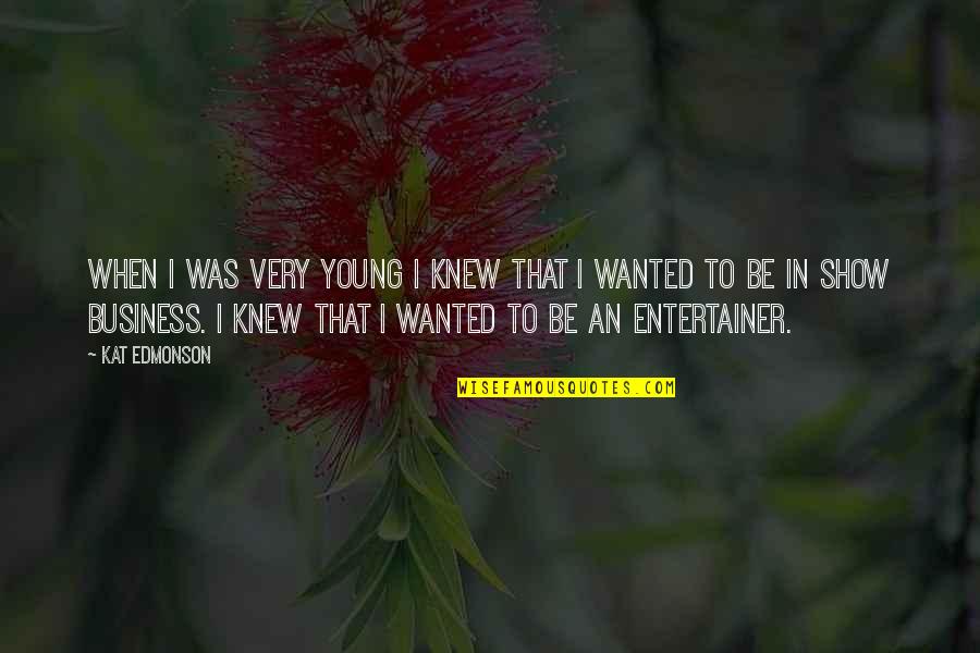 Zienert Quotes By Kat Edmonson: When I was very young I knew that Zienert Quotes By Kat Edmonson: When I was very young I knew that