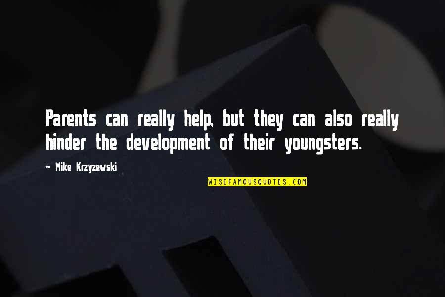 Ziengs Schoenen Quotes By Mike Krzyzewski: Parents can really help, but they can also