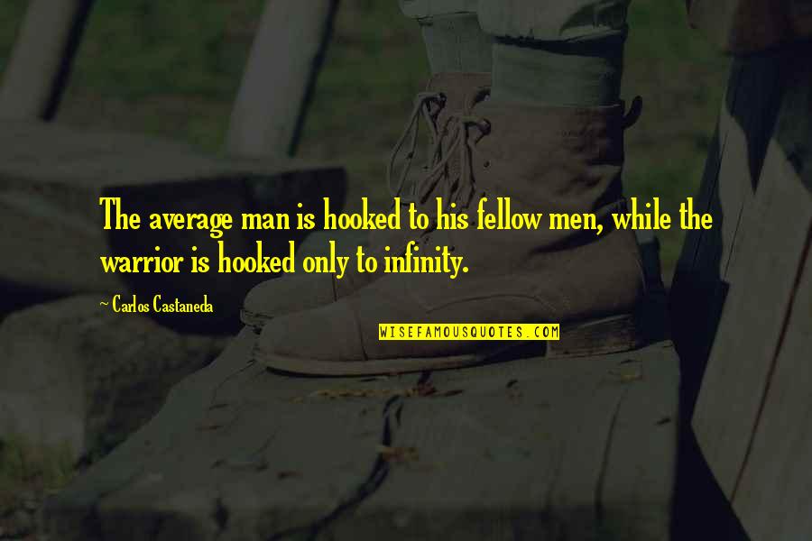 Ziennasonne Quotes By Carlos Castaneda: The average man is hooked to his fellow