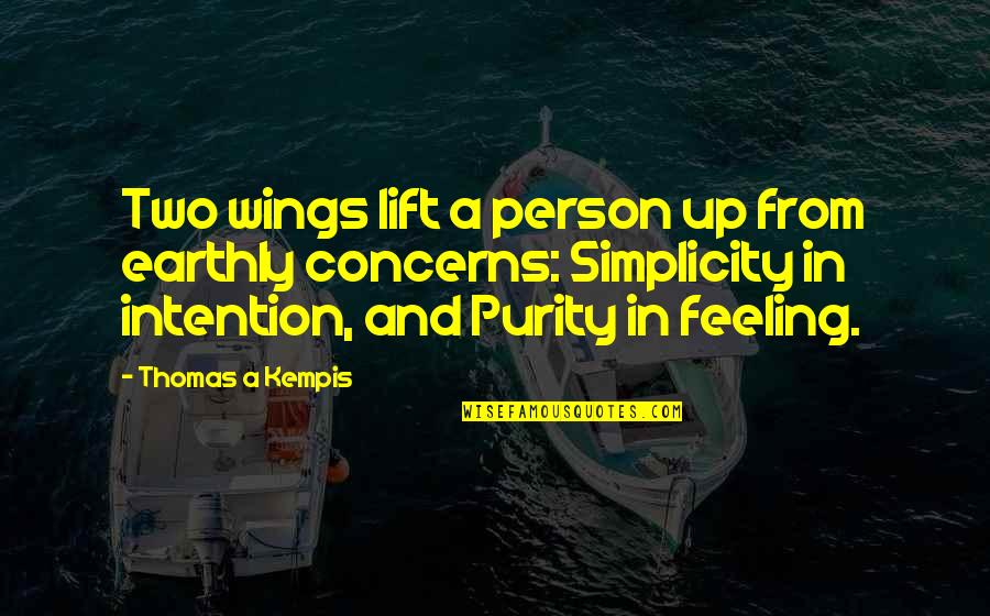 Ziennasonne Quotes By Thomas A Kempis: Two wings lift a person up from earthly
