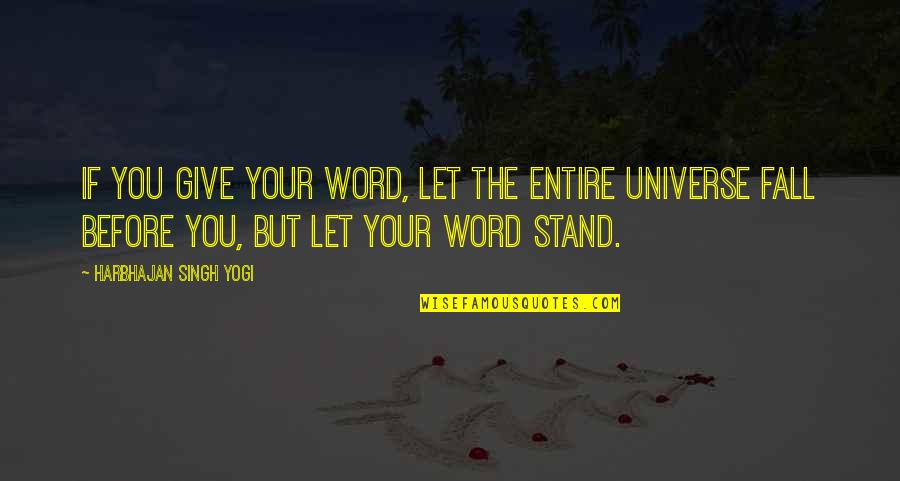 Ziering Medical Quotes By Harbhajan Singh Yogi: If you give your word, let the entire Ziering Medical Quotes By Harbhajan Singh Yogi: If you give your word, let the entire