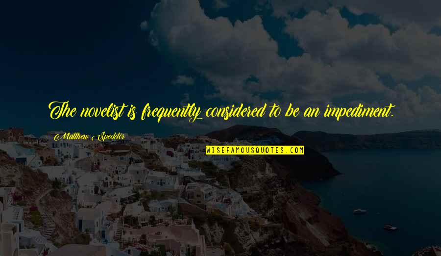 Zigazig Ha Quotes By Matthew Specktor: The novelist is frequently considered to be an