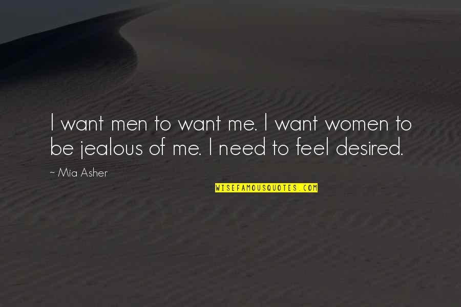 Ziggs Quotes By Mia Asher: I want men to want me. I want