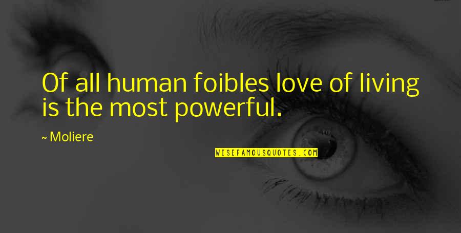 Zigot Je Quotes By Moliere: Of all human foibles love of living is