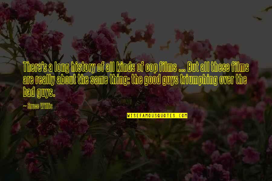 Zigs Lititz Quotes By Bruce Willis: There's a long history of all kinds of
