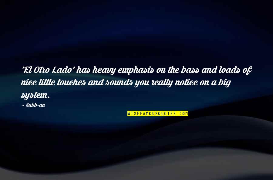 Zihan Quotes By Subb-an: 'El Otro Lado' has heavy emphasis on the