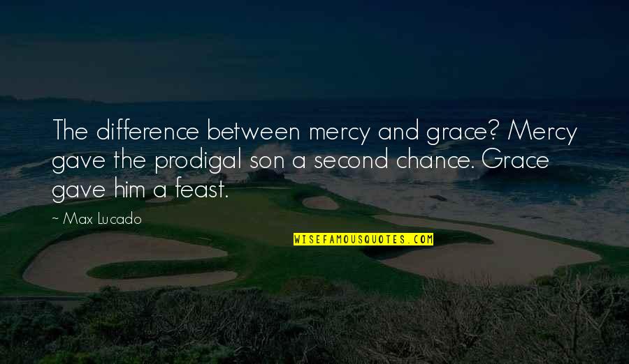Zihinsel Quotes By Max Lucado: The difference between mercy and grace? Mercy gave Zihinsel Quotes By Max Lucado: The difference between mercy and grace? Mercy gave